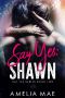 [Say Yes 02] • Shawn